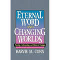 Eternal Word & Changing Worlds - Paperback
