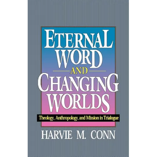 Eternal Word & Changing Worlds - Paperback