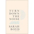 Turn Down the Noise: A Practical Guide to Building an Emotionally Healthy Family in a Chronically Overstimulated World - Paperback