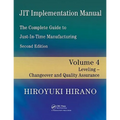 JIT Implementation Manual -- The Complete Guide to Just-In-Time Manufacturing: Volume 4 -- Leveling -- Changeover and Quality Assurance - Paperback