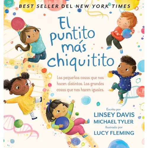 El Puntito Más Chiquitito: Las Pequeñas Cosas Que Nos Hacen Distintos. Las Grandes Cosas Que Nos Hacen Iguales - Hardcover