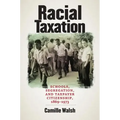 Racial Taxation: Schools, Segregation, and Taxpayer Citizenship, 1869-1973 - Paperback