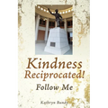 Kindness Reciprocated!: Follow Me - Paperback