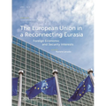 The European Union in a Reconnecting Eurasia: Foreign Economic and Security Interests - Paperback