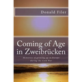 Coming of Age in Zweibrucken: Memories of growing up in Europe during the Cold War - Paperback