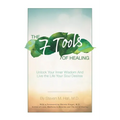 The Seven Tools of Healing: Unlock Your Inner Wisdom and Live the Life Your Soul Desires - Paperback