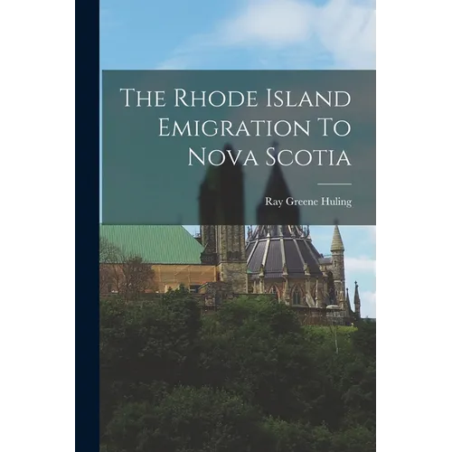 The Rhode Island Emigration To Nova Scotia - Paperback