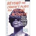 Beyond the Canon's Plays for Young Activists: Three Plays by Women from the Global Majority - Paperback