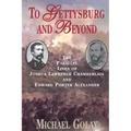 To Gettysburg and Beyond: The Parallel Lives of Joshua Chamberlain and Edward Porter Alexander - Paperback
