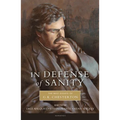 In Defense of Sanity: The Best Essays of G.K. Chesterton - Paperback