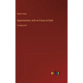 Appreciations, with an Essay on Style: in large print - Hardcover