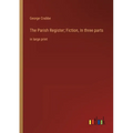 The Parish Register; Fiction, In three parts: in large print - Paperback