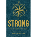 Strong: A Relationship Field Guide for the Modern Man - Paperback