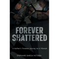 Forever Shattered: A Mother's Timeless Journey as a Vilomah - Paperback