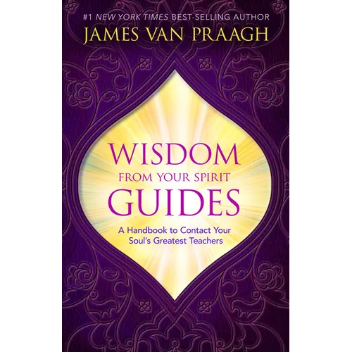 Wisdom from Your Spirit Guides: A Handbook to Contact Your Soul's Greatest Teachers - Paperback