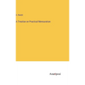 A Treatise on Practical Mensuration - Hardcover