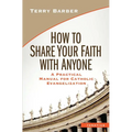 How to Share Your Faith with Anyone: A Practical Manual for Catholic Evangelization - Paperback