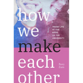 How We Make Each Other: Trans Life at the Edge of the University - Hardcover