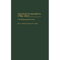 American Geographers, 1784-1812: A Bio-Bibliographical Guide - Hardcover
