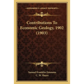 Contributions To Economic Geology, 1902 (1903) - Paperback