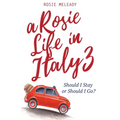 A Rosie Life In Italy 3: Should I Stay or Should I Go? - Paperback
