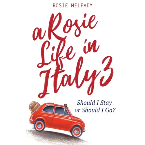 A Rosie Life In Italy 3: Should I Stay or Should I Go? - Paperback