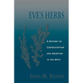 Eve's Herbs: A History of Contraception and Abortion in the West - Paperback