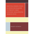 Shifting Perspectives of Postcolonialism in Twenty-First-Century Anglophone-Arab Fiction - Hardcover