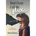 Don't Ever Call Me Mother: Homeless In My Own Home - Paperback