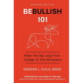 Be Bullish 101: Make the Big Leap from College to the Workplace - Paperback