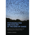 Psychoanalysis and Ecology at the Edge of Chaos: Complexity Theory, Deleuze, Guattari and Psychoanalysis for a Climate in Crisis - Paperback