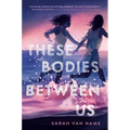 These Bodies Between Us - Paperback