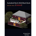 Autodesk Revit 2026 Black Book: (Colored) - Hardcover