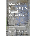 Marcel Duchamp's Fountain in Context: Readymades Read and made Part 2 - Paperback