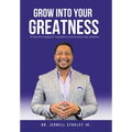 Grow Into Your Greatness: 21 Key Principles to Transform and Access Your Destiny - Hardcover