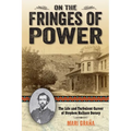 On the Fringes of Power: The Life and Turbulent Career of Stephen Wallace Dorsey - Paperback