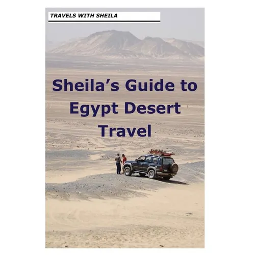 Sheila's Guide to Egypt Desert Travel - Paperback
