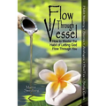 Flow Through Vessel: How to Master the Habit of Letting God Flow Through You - Paperback