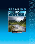 Speaking Photoshop CC Workbook - Paperback