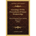 Genealogy Of The Descendants Of James Breakenridge: Who Emigrated From Ireland, July, 1727 (1887) - Paperback
