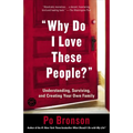"Why Do I Love These People?": Understanding, Surviving, and Creating Your Own Family - Paperback