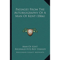 Passages From The Autobiography Of A Man Of Kent (1866) - Paperback