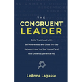 The Congruent Leader: Build Trust, Lead with Self-Awareness, and Close the Gap Between How You See Yourself and How Others Experience You - Paperback