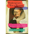 Shakespeare Was a Woman and Other Heresies: How Doubting the Bard Became the Biggest Taboo in Literature - Paperback
