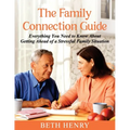 The Family Connection Guide: Everything You Need to Know About Getting Ahead of a Stressful Family Situation - Paperback