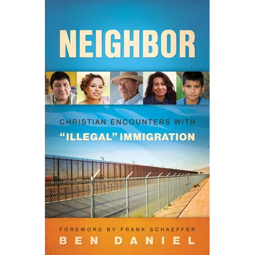 Neighbor: Christian Encounters with Illegal Immigration - Paperback