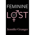 Feminine Lost: Why Most Women Are Male - Paperback