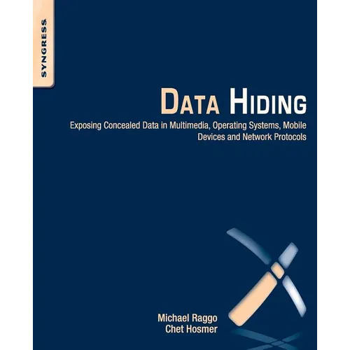 Data Hiding: Exposing Concealed Data in Multimedia, Operating Systems, Mobile Devices and Network Protocols - Paperback