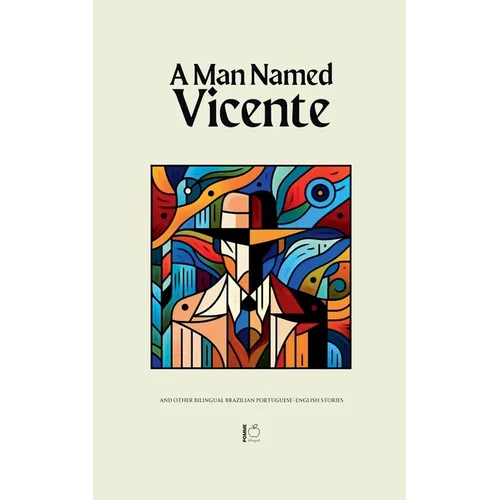 A Man Named Vicente And Other Bilingual Brazilian Portuguese-English Stories - Paperback