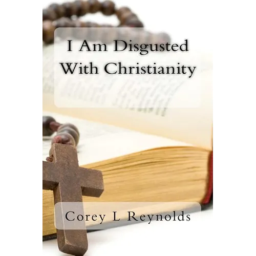 I Am Disgusted With Christianity - Paperback